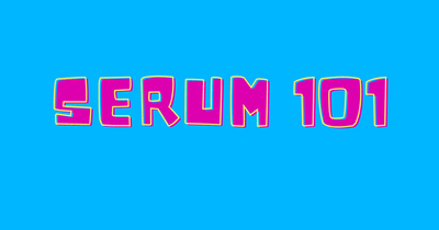 SERUMS 101